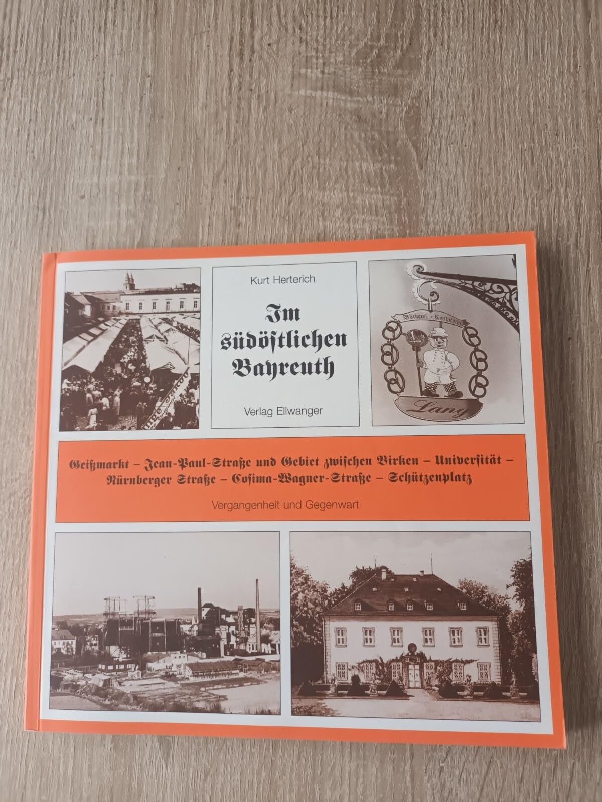 Im südöstlichen Bayreuth: Geissmarkt-Jean-Paul-Str. und Gebiet zwischen Birken - Universität Nürnberger Strasse - Cosima-Wagner-Str. - Schützenplatz. Vergangenheit und Gegenwart Books