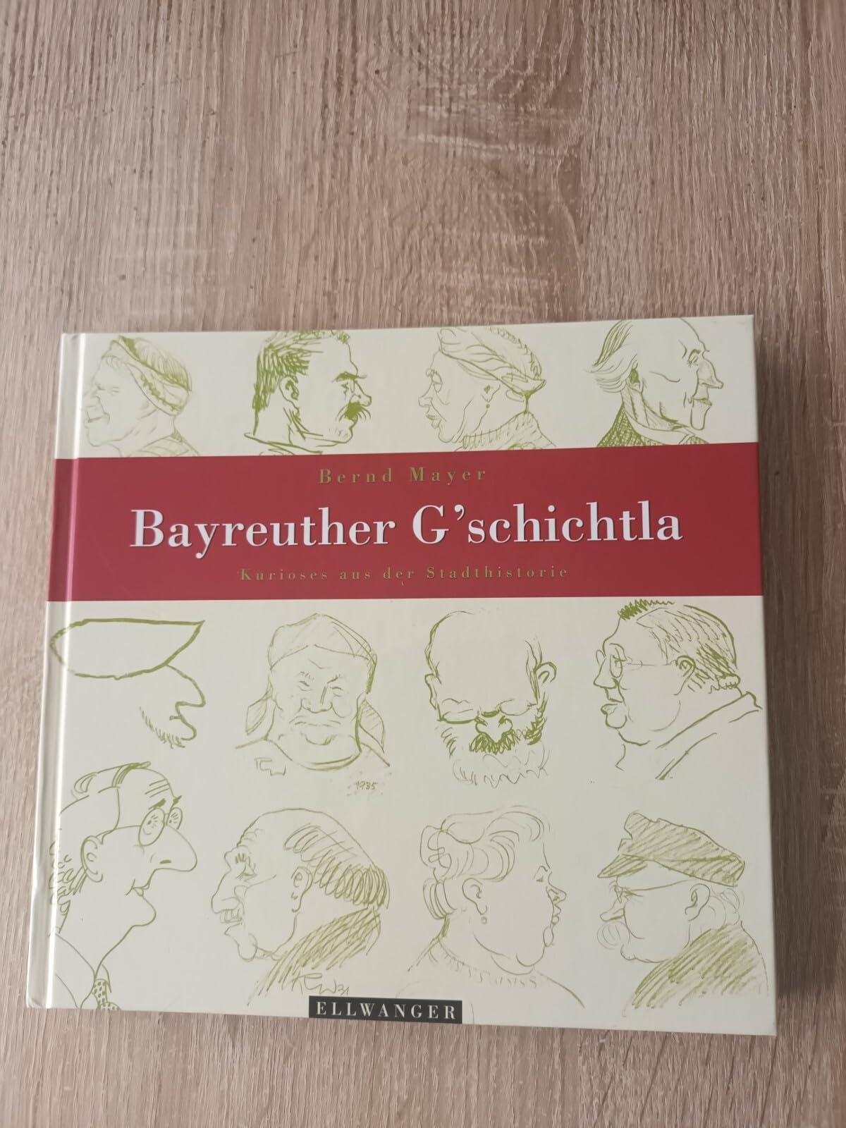 Bayreuther G'schichtla: Kurioses aus der Stadthistorie - Mayer, Bernd book