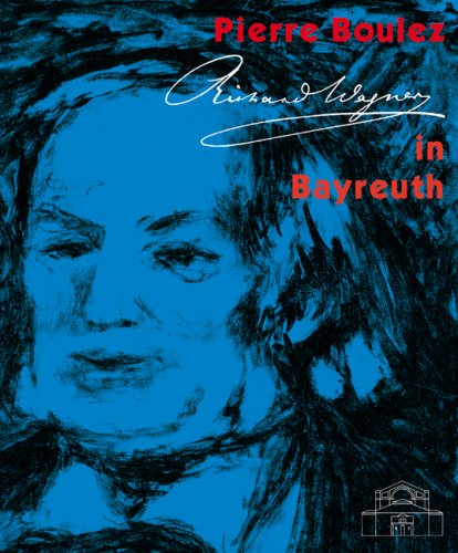 Pierre Boulez in Bayreuth: Essays, Gespräche, Dokumente Pop culture