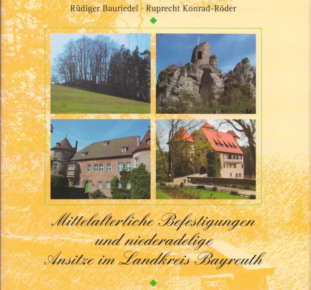 Mittelalterliche Befestigungen und niederadelige Ansitze im Landkreis Bayreuth Books