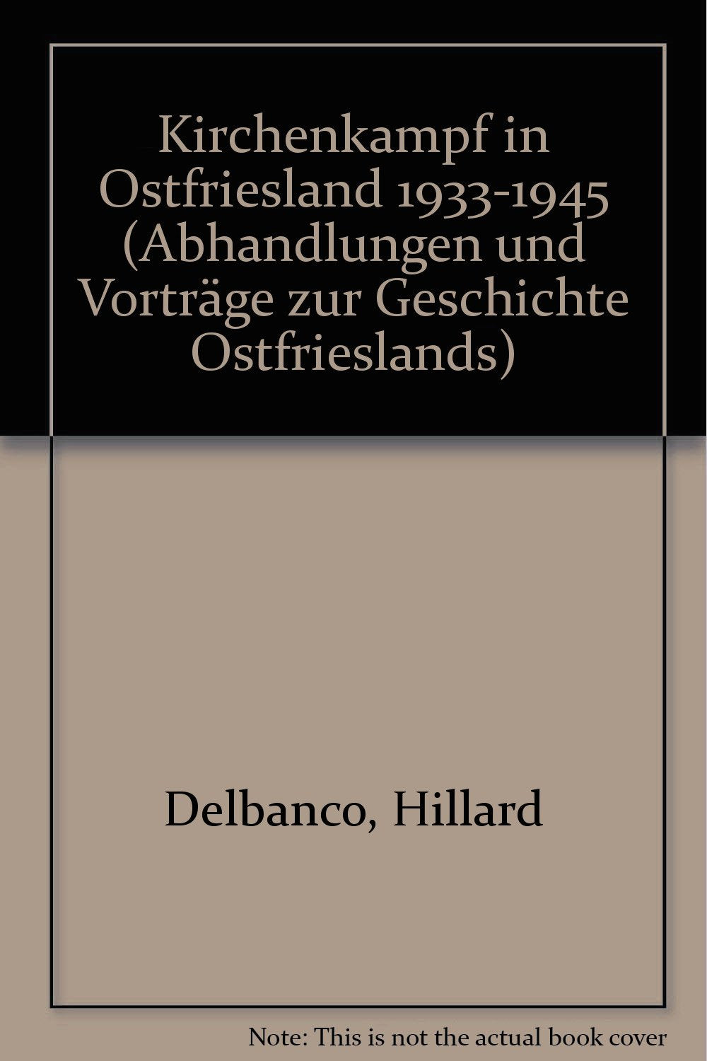 Kirchenkampf in Ostfriesland 1933-1945: Die evangelisch-lutherischen Kirchengemeinden in den Auseinandersetzungen mit den Deutschen Christen und dem ... Geschichte Ostfrieslands) (German Edition) book