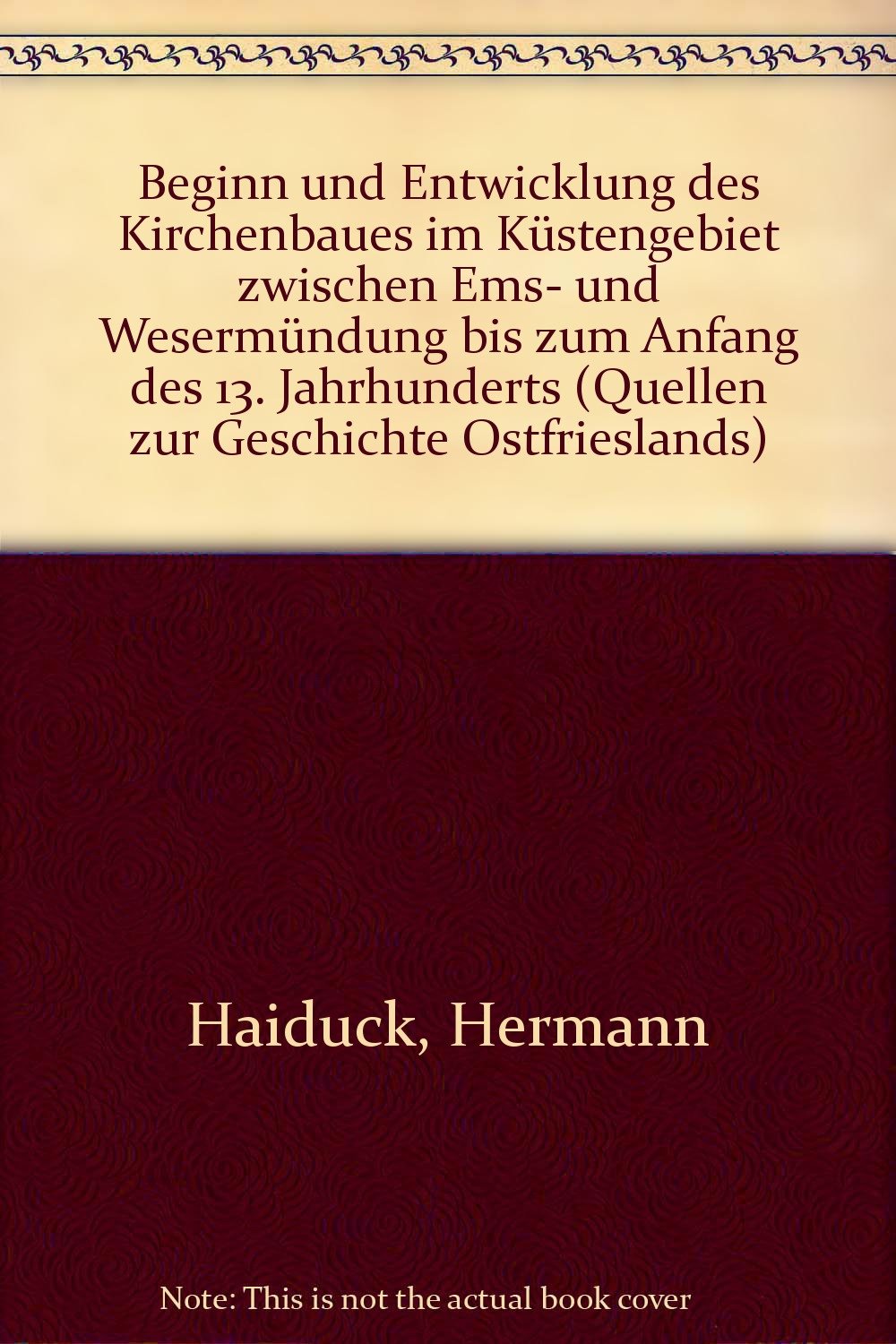 Beginn und Entwicklung des Kirchenbaues im Küstengebiet zwischen Ems- und Wesermündung bis zum Anfang des 13. Jahrhunderts Books