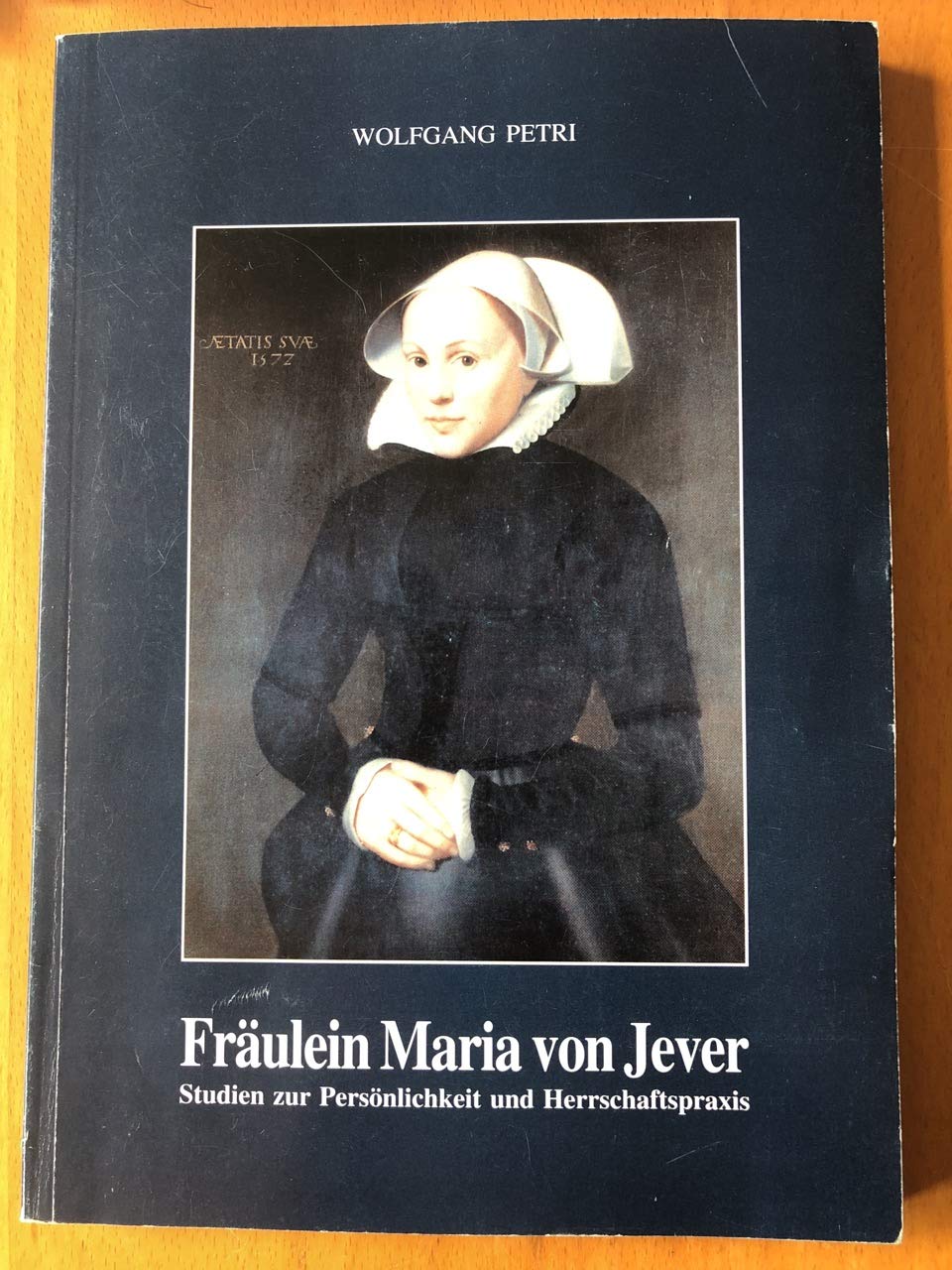 Fräulein Maria von Jever. Studien zur Persönlichkeit und Herrschaftspraxis Politics & History