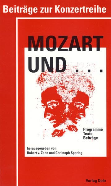 Mozart und... Beiträge zur Konzertreihe: Programme - Texte - Beiträge Arts & Music
