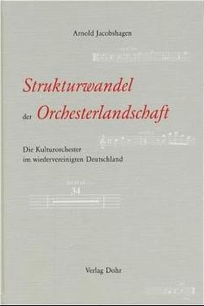 Strukturwandel der Orchesterlandschaft: Die Kulturorchester im wiedervereinigten Deutschland Books