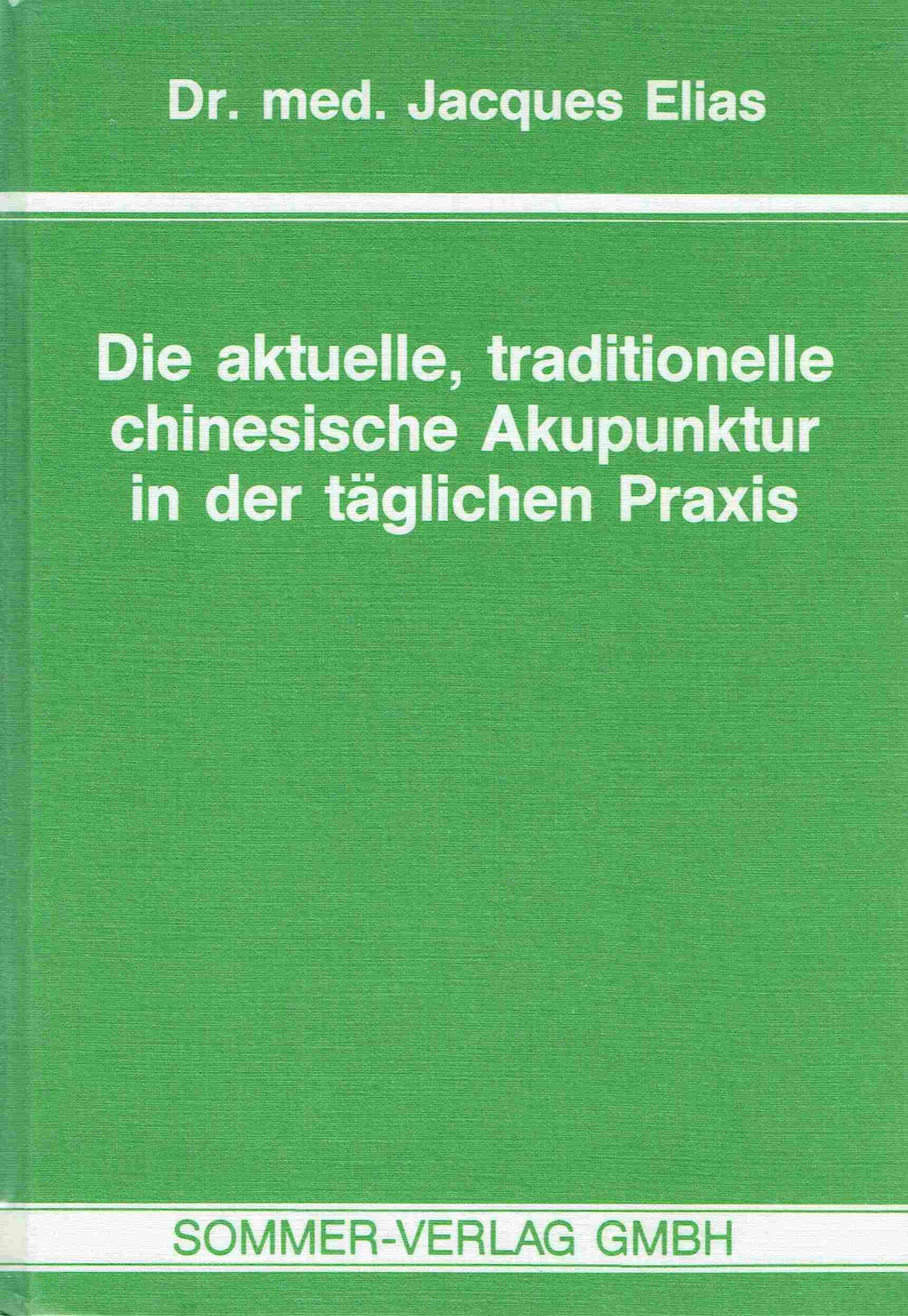 Die aktuelle, traditionelle chinesische Akupunktur in der täglichen Praxis book