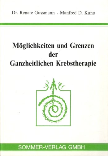 Möglichkeiten und Grenzen der Ganzheitlichen Krebstherapie Books