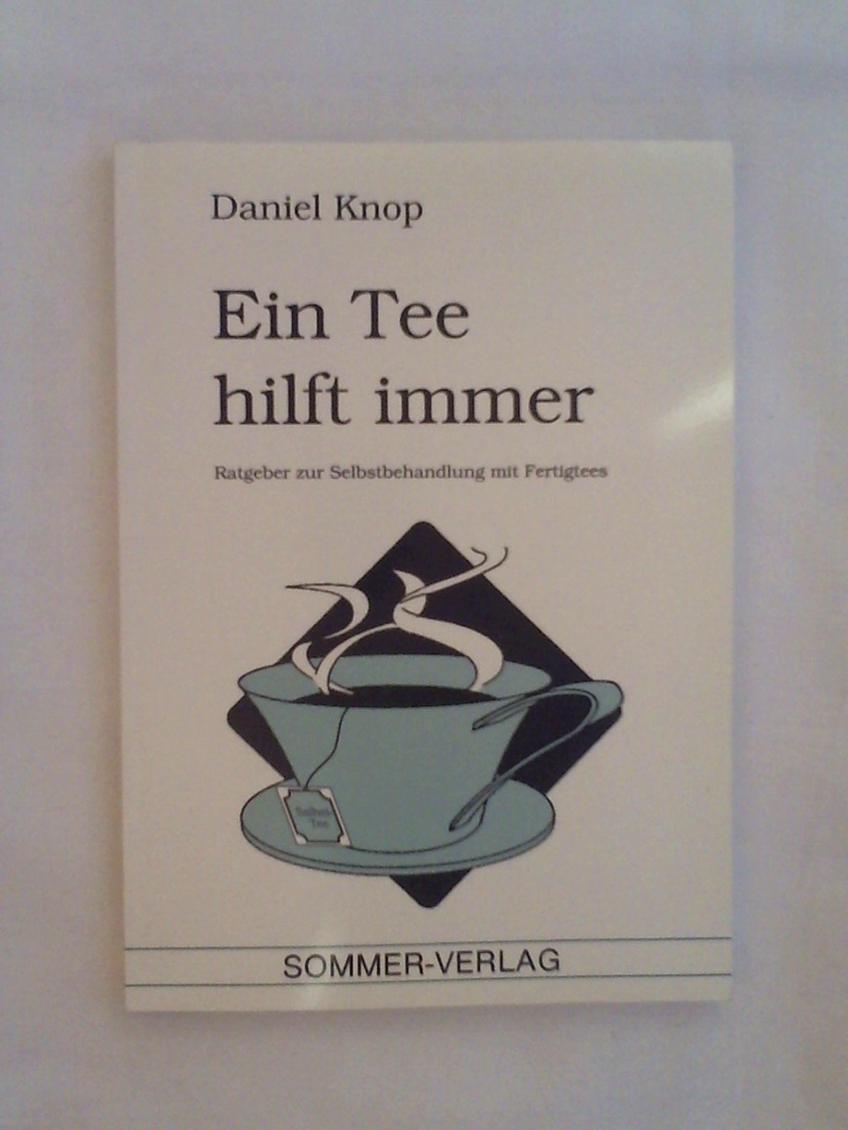 Ein Tee hilft immer: Ratgeber zur Selbstbehandlung mit Fertigtees Health, Nutrition & Fitness