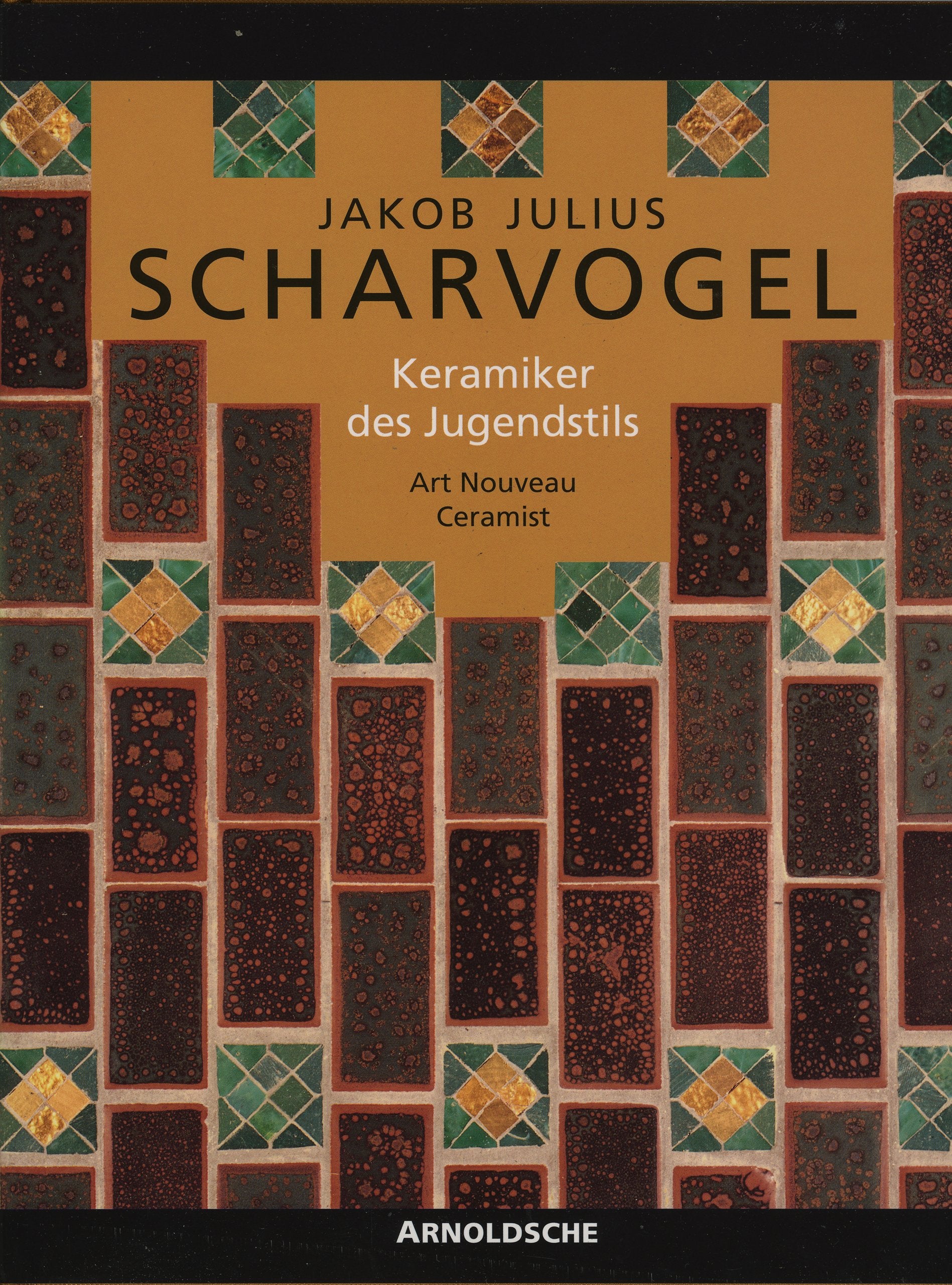 Jakob Julius Scharvogel: Keramiker des Jugendstils Business & Technology