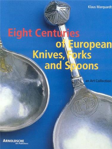 Eight Centuries of European Knives, Forks and Spoons book