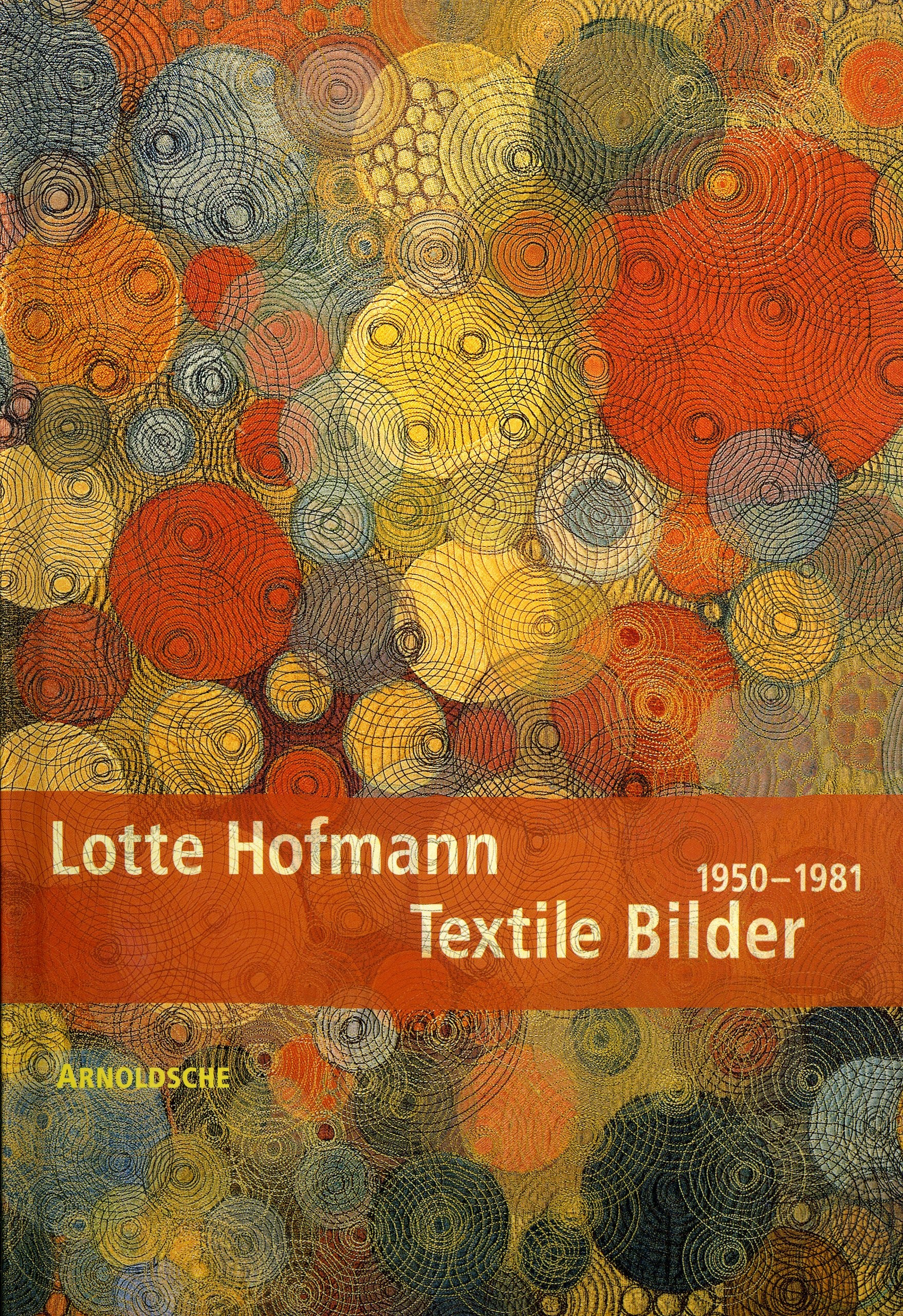 Lotte Hofmann. Textile Bilder 1950 - 1981: Textile Bilder (1950-1975) Film, Art & Culture