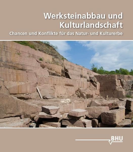Werksteinabbau und Kulturlandschaft: Chancen und Konflikte für das Natur- und Kulturerbe Architecture