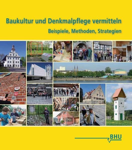 Baukultur und Denkmalpflege vermitteln: Beispiele, Methoden, Strategien Business & Technology