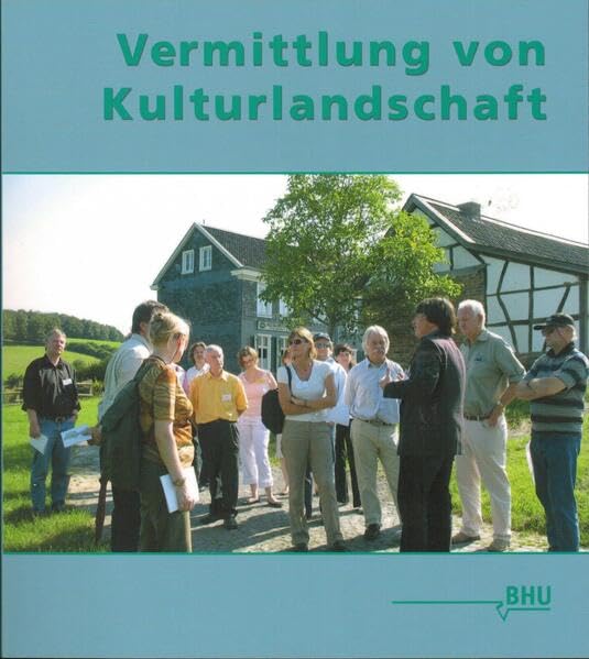 Vermittlung von Kulturlandschaft: Initiative zur Förderung des Kulturlandschaftsbewusstseins Leisure, Home & Garden