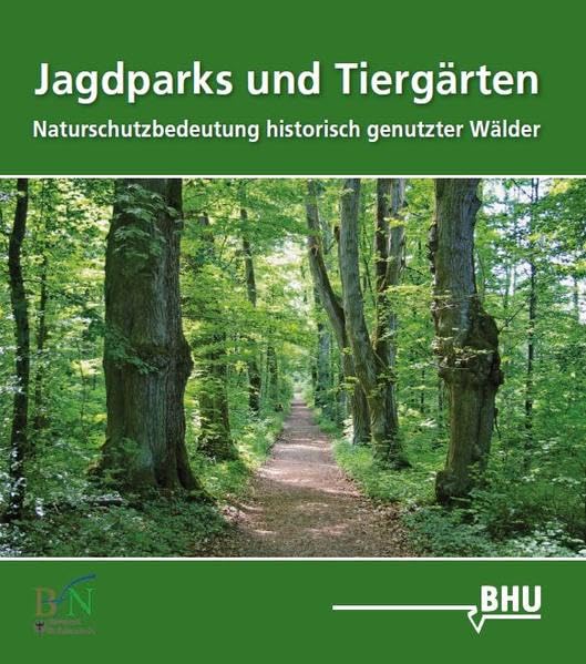Jagdparks und Tiergärten: Naturschutzbedeutung historisch genutzter Wälder Books