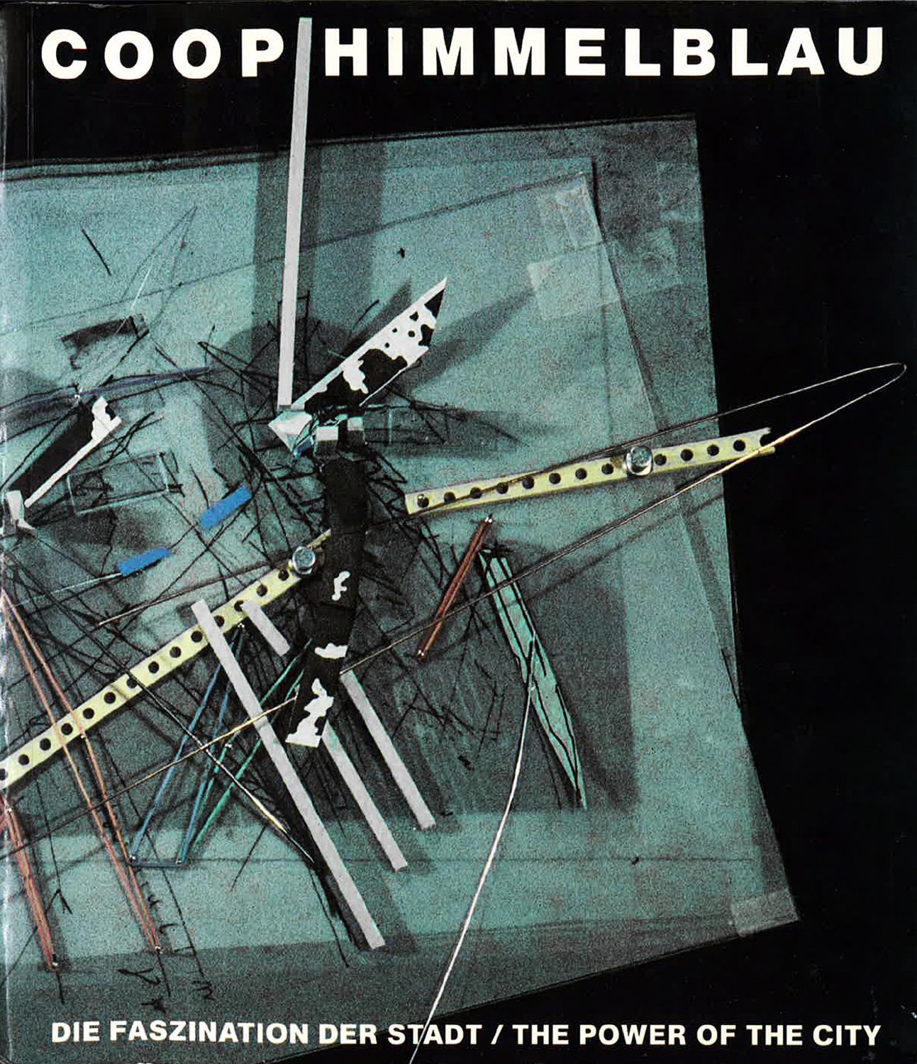 Die Faszination der Stadt / The Power of the City / Coop Himmelblau: Dtsch.-Engl. Vorw. v. Frank Werner Architecture