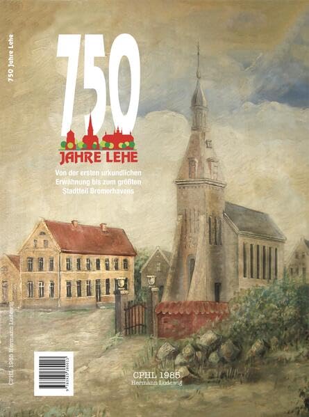 750 Jahre Lehe: Von der ersten urkundlichen Erwähnung bis zum größten Stadtteil Bremerhavens Natural Sciences
