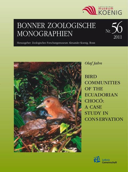 Bird communities of the Ecuadorian Choco: A case study in conservation (Bonner zoologische Monographien) Natural Sciences