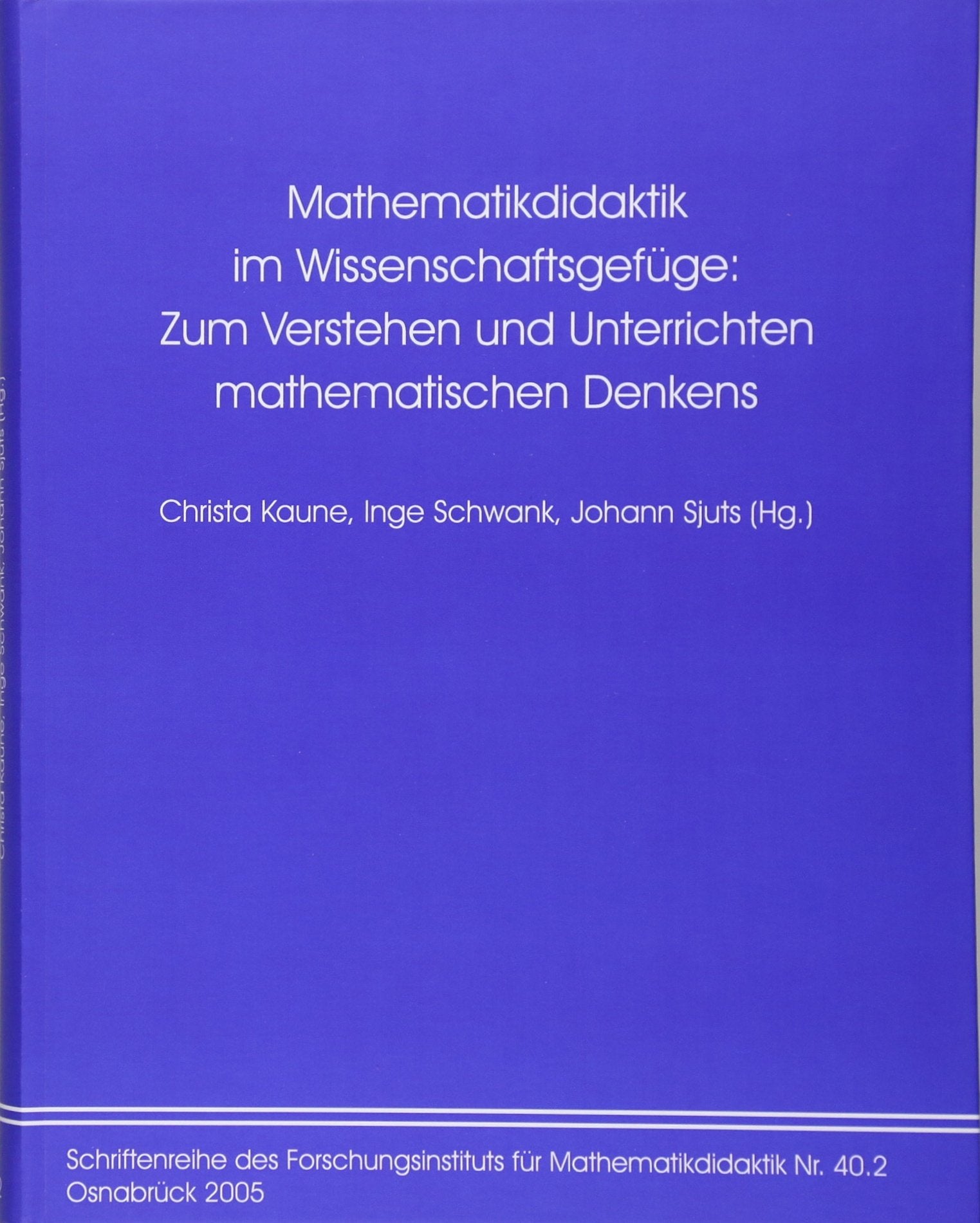 Mathematikdidaktik im Wissenschaftsgefüge: Zum Verstehen und Unterrichten mathematischen Denkens. Band 2 Education & Training