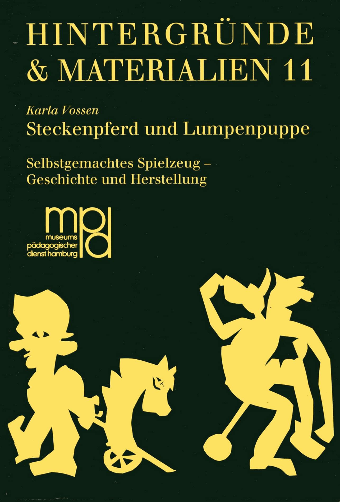 Steckenpferd und Lumpenpuppe. Selbstgemachtes Spielzeug - Geschichte und Herstellung Books