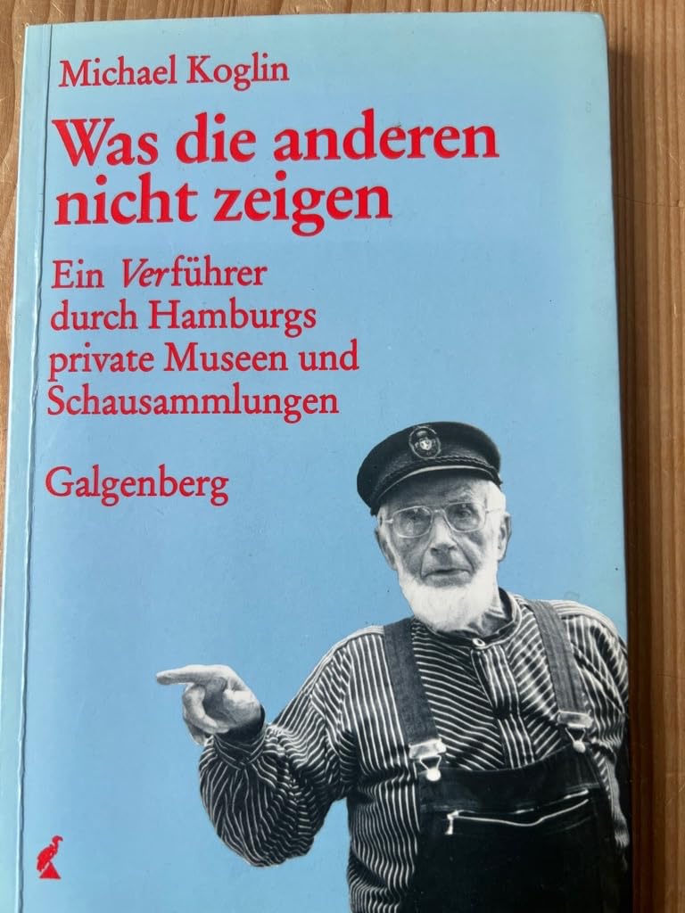 Was die anderen nicht zeigen. Ein Ver-führer durch Hamburgs private Museen und Schausammlungen Contemporary literature
