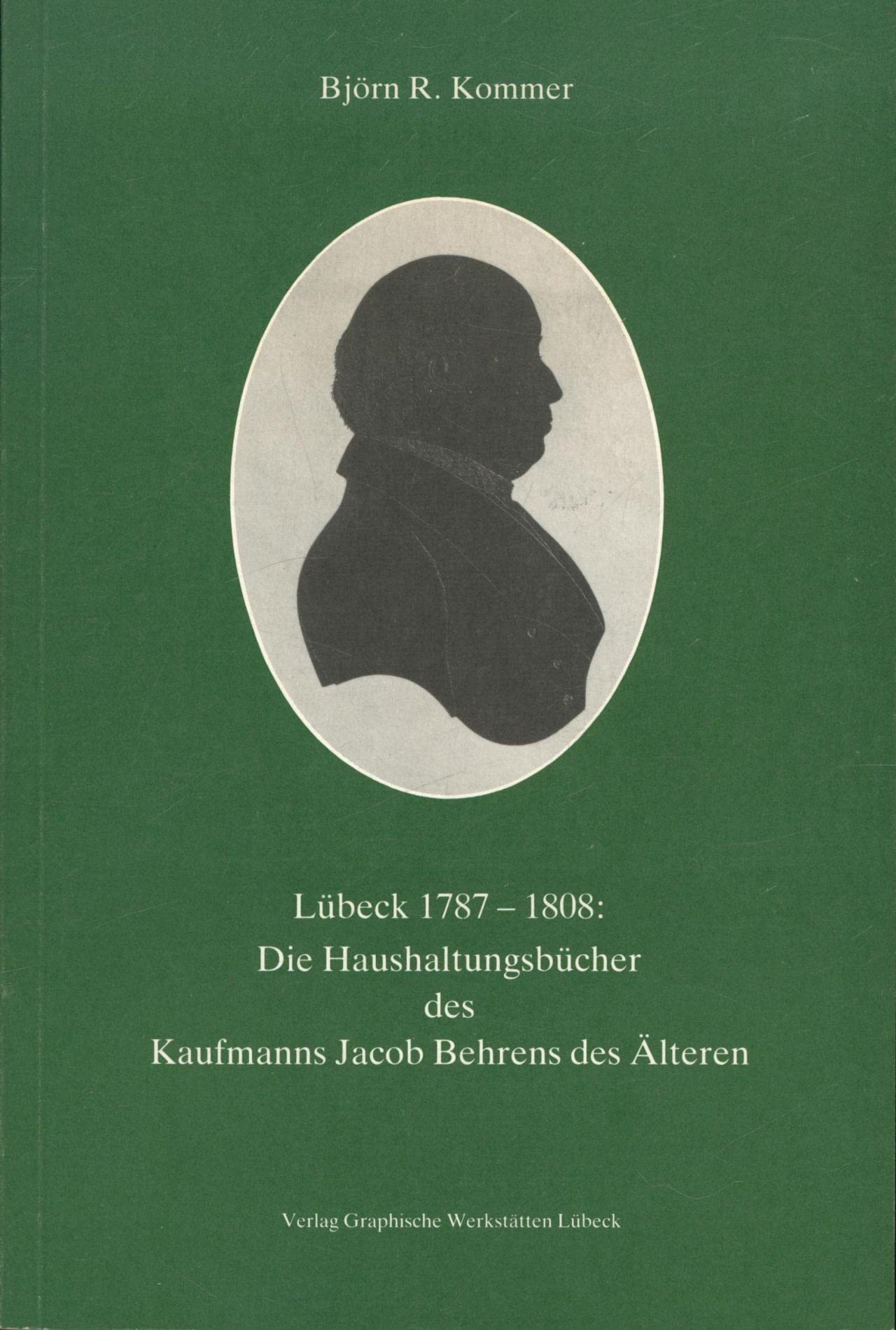 Lübeck 1787-1808: Die Haushaltungsbücher des Kaufmanns Jacob Behrens des Älteren Essays & Short Stories