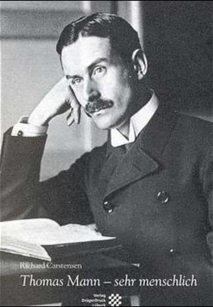 Thomas Mann - sehr menschlich: Streiflichter, Schlaglichter Personalities