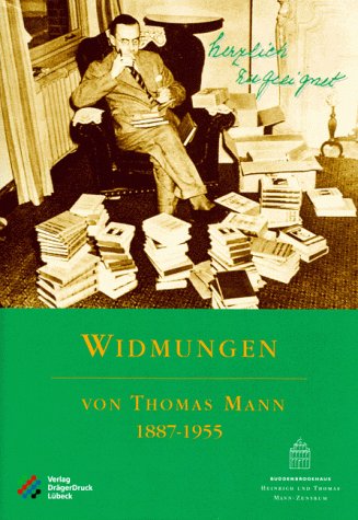 Widmungen von Thomas Mann 1887-1955: Herzlich zugeeignet: Anläßlich der Ausstellung des Heinrich-und-Thomas-Mann-Zentrums, Lübeck vom 15. März - 3. Mai 1998 im Buddenbrockhaus Contemporary literature Books