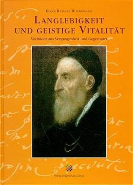Langlebigkeit und geistige Vitalität: Vorbilder aus Vergangenheit und Gegenwart: Vorbilder aus Vergangenheit und Gegenwart. Mit e. schriftpsycholog. Kommentar v. Wolfgang Heberlein Memories