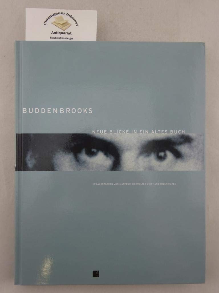 Buddenbrooks: Neue Blicke in ein altes Buch: Begleitband zur neuen ständigen Ausstellung Die 'Buddenbrooks' - ein Jahrhundertroman im Buddenbrookhaus Contemporary literature