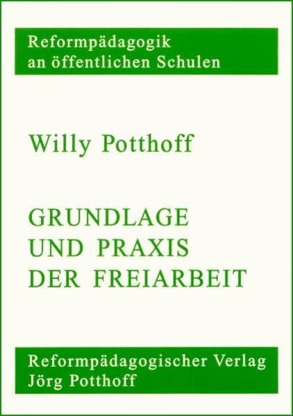 Grundlage und Praxis der Freiarbeit: Selbstbestimmtes Lernen in Grundschule und Sekundarstufe (Reformpädagogik an öffentlichen Schulen) Education & Training