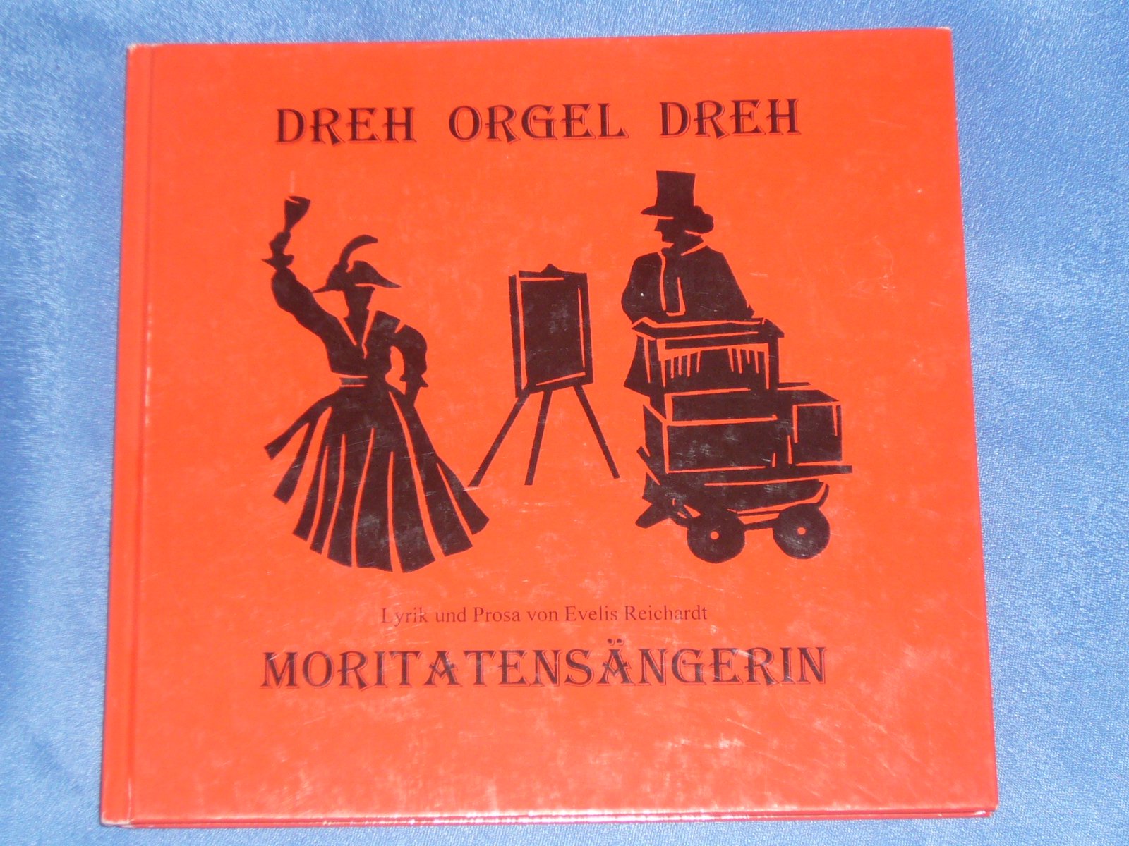 Dreh Orgel Dreh: Lyrik und Prosa von Evelis Reichardt, Moritatensängerin Books
