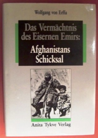 Das Vermächtnis des Eisernen Emirs. Afghanistans Schicksal Politics & History