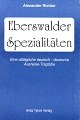 Eberswalder Spezialitäten : eine alltägliche deutsch-deutsche Ausreise-Tragödie , Roman nach Tatsachen. Books
