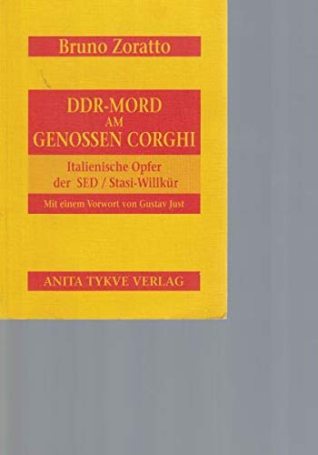 DDR-Mord am Genossen Corghi. Italienische Opfer der SED / Stasi-Willkür. book