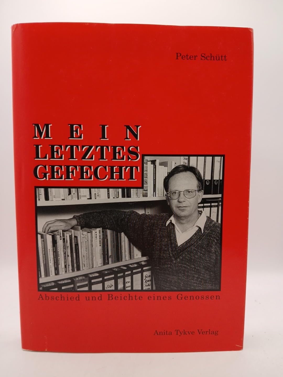 Mein letztes Gefecht: Abschied und Beichte eines Genossen Books