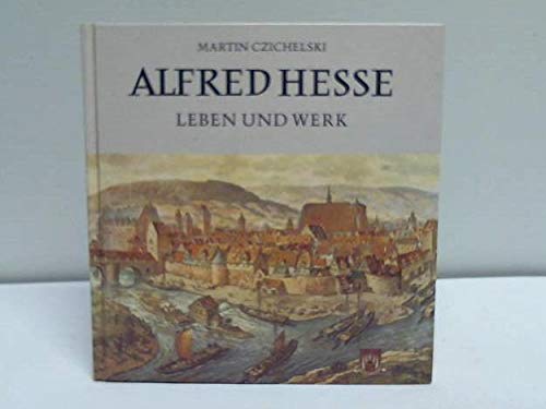 Alfred Hesse Leben und Werk. Monographie anlässlich des 100. Geburtstages - Martin Czichelski book