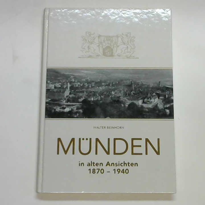 Münden in alten Ansichten: Fotografien und Postkarten aus der Zeit von 1870-1940 Travel Books
