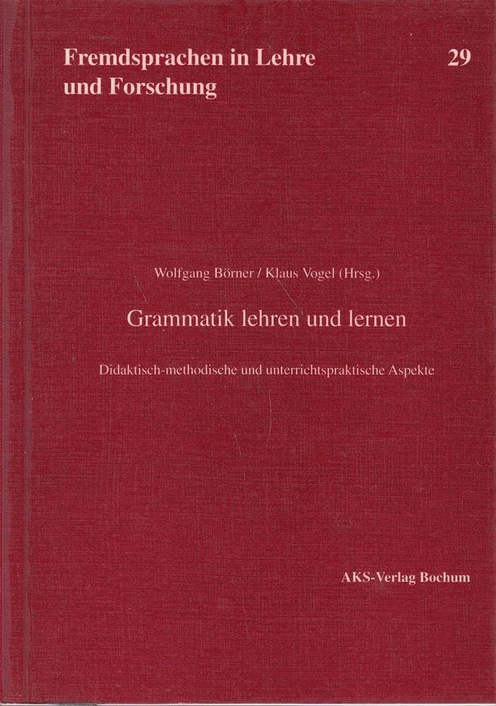 Grammatik lehren und lernen: Didaktisch-methodische und unterrichtspraktische Aspekte (Fremdsprachen in Lehre und Forschung) Education & Training