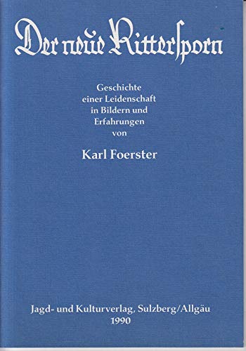 Der neue Rittersporn: Geschichte einer Leidenschaft Garden & Plants