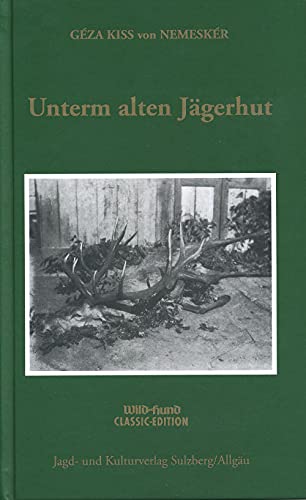 Unterm alten Jägerhut: Daheim und zu Gast in weltberühmten Revieren Leisure & Fun