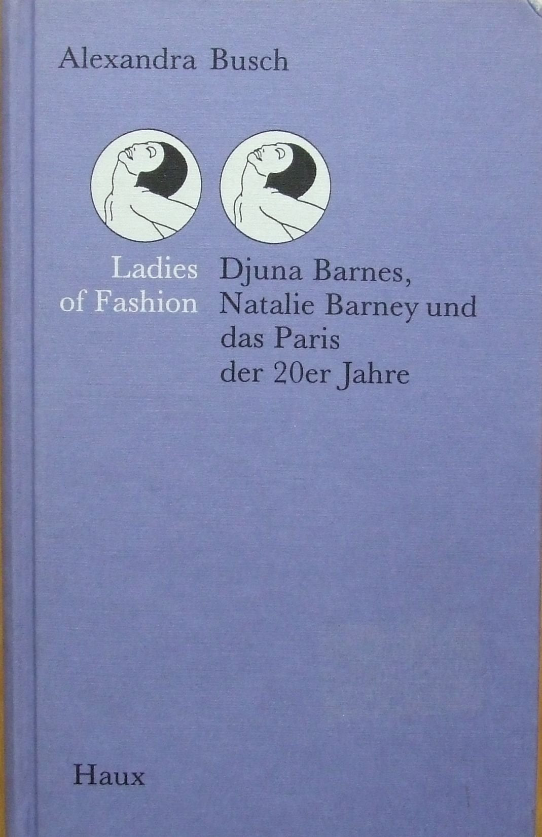 Ladies of Fashion: Djuna Barnes, Natalie Barney und das Paris der Zwanziger Jahre: Djuna Barnes, Natalie Barney und das Paris der 20er Jahre Contemporary literature Books