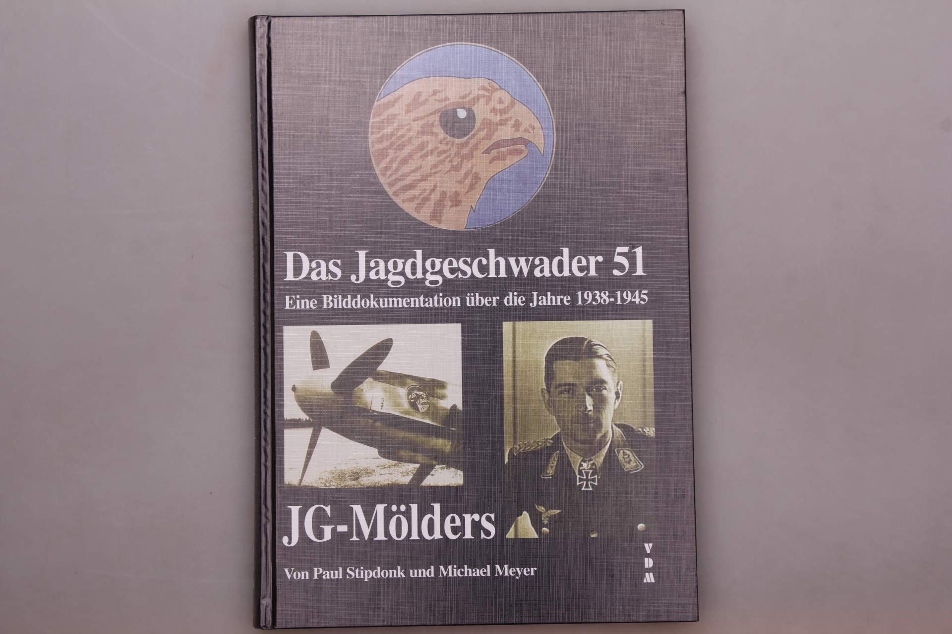 Jagdgeschwader 51 Mölders: Eine Bilddokumentation über die Jahre 1938-1945 Business & Technology
