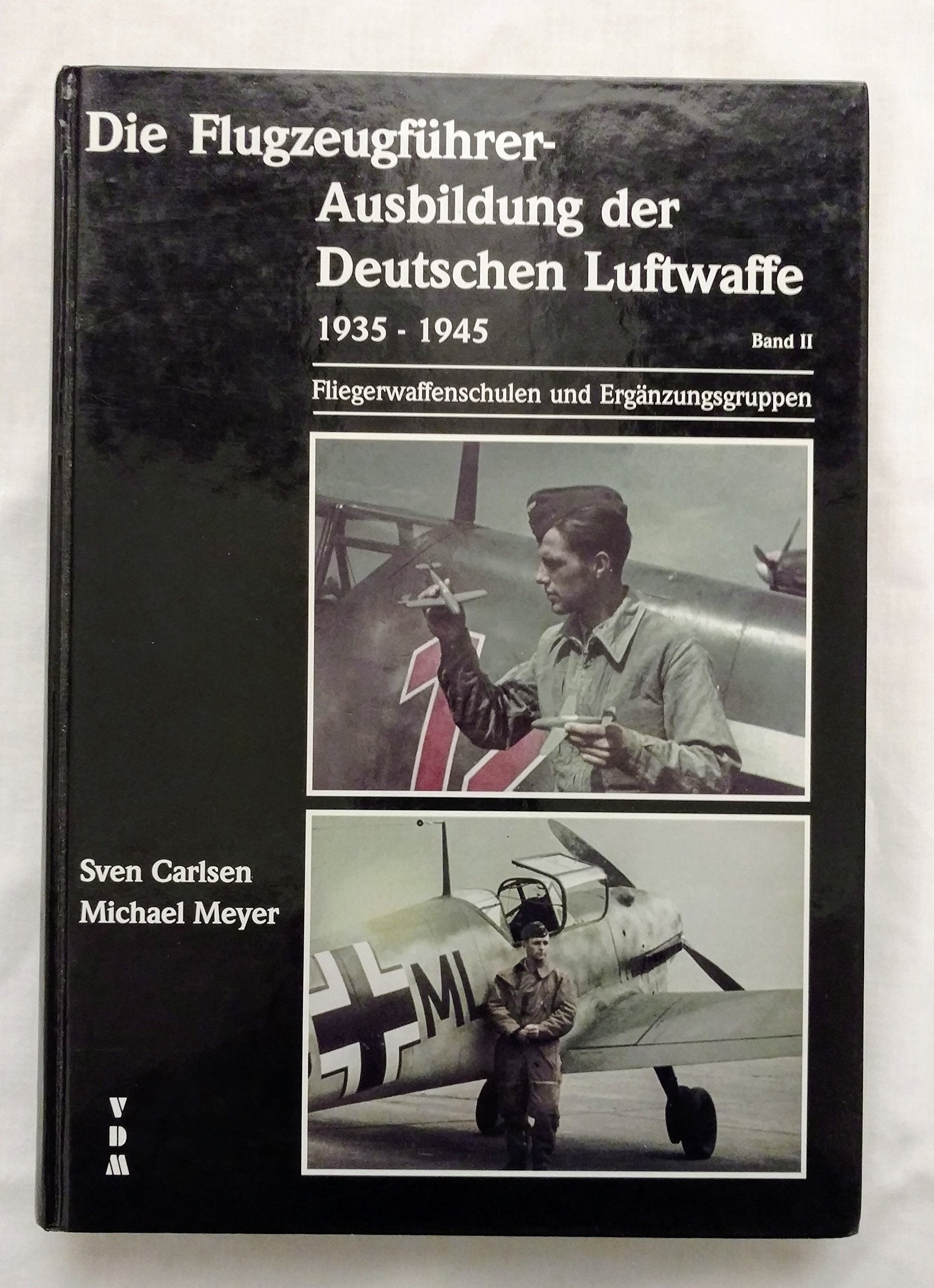 Die Flugzeugführer-Ausbildung der Deutschen Luftwaffe 1935-1945: Fliegerwaffenschulen und Ergänzungsgruppen Business & Technology