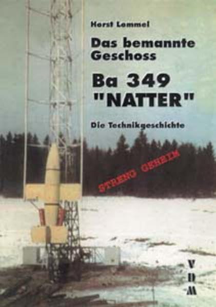 Das bemannte Geschoß Ba 349 NATTER: Die Technikgeschichte (Livre en allemand) book