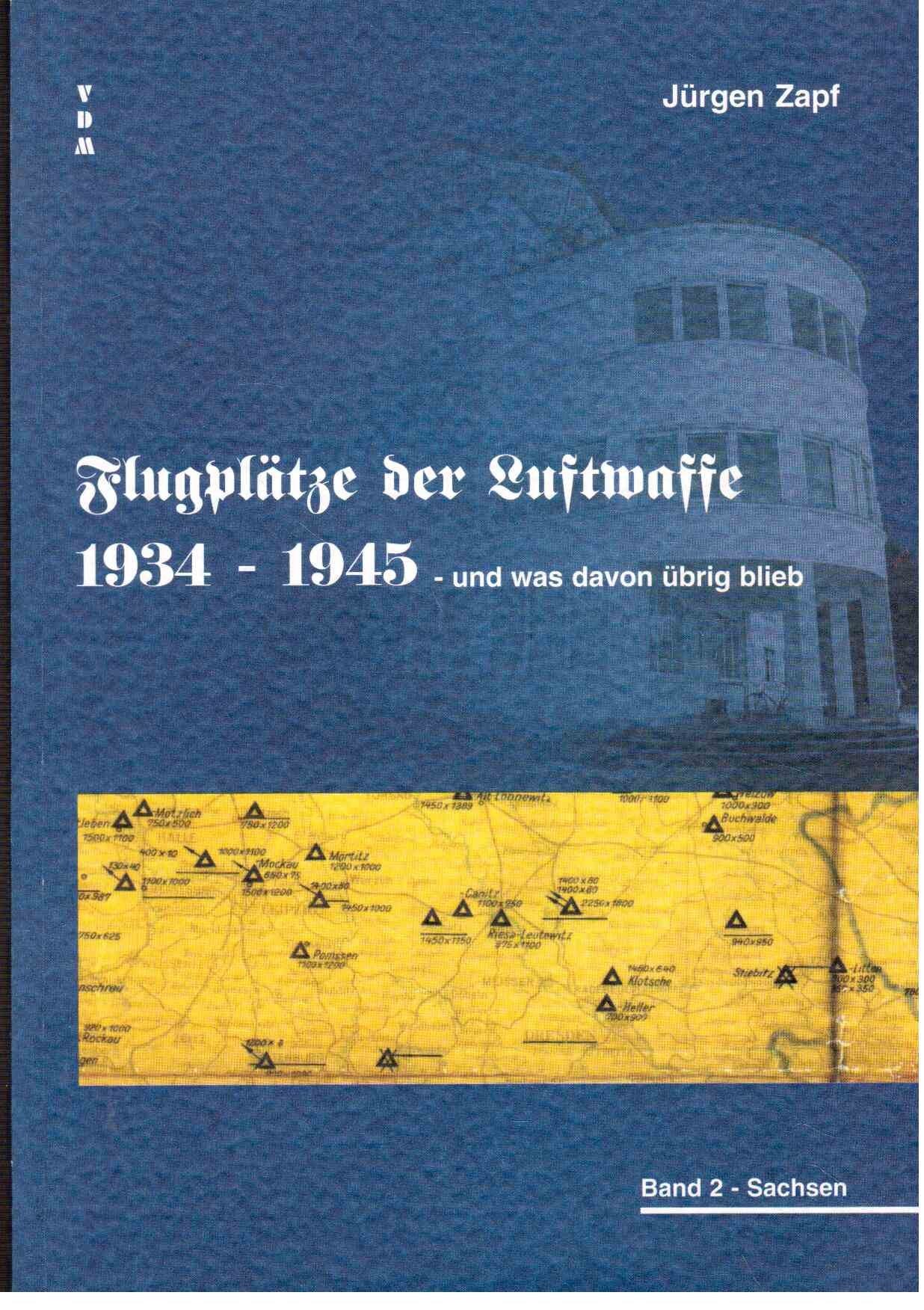 Flugplätze der Luftwaffe 1934-45 und was davon übrigblieb Band 2 Sachsen Business & Technology