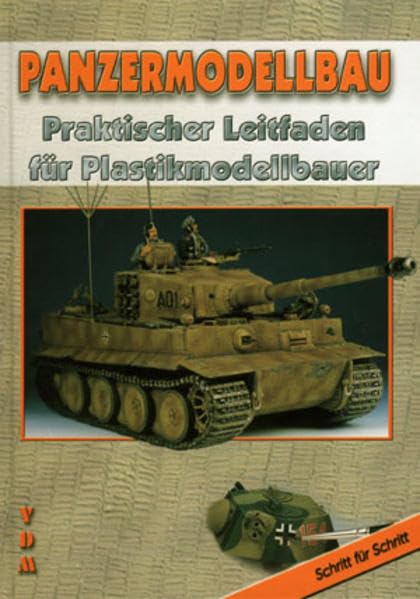 Panzermodellbau: Praktischer Leitfaden für Plastikmodellbauer: Praktischer Leitfaden für Plastikmodellbauer. Schritt für Schritt Leisure, Home & Garden