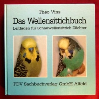Das Wellensittichbuch. Leitfaden für Schauwellensittich-Züchter Pets