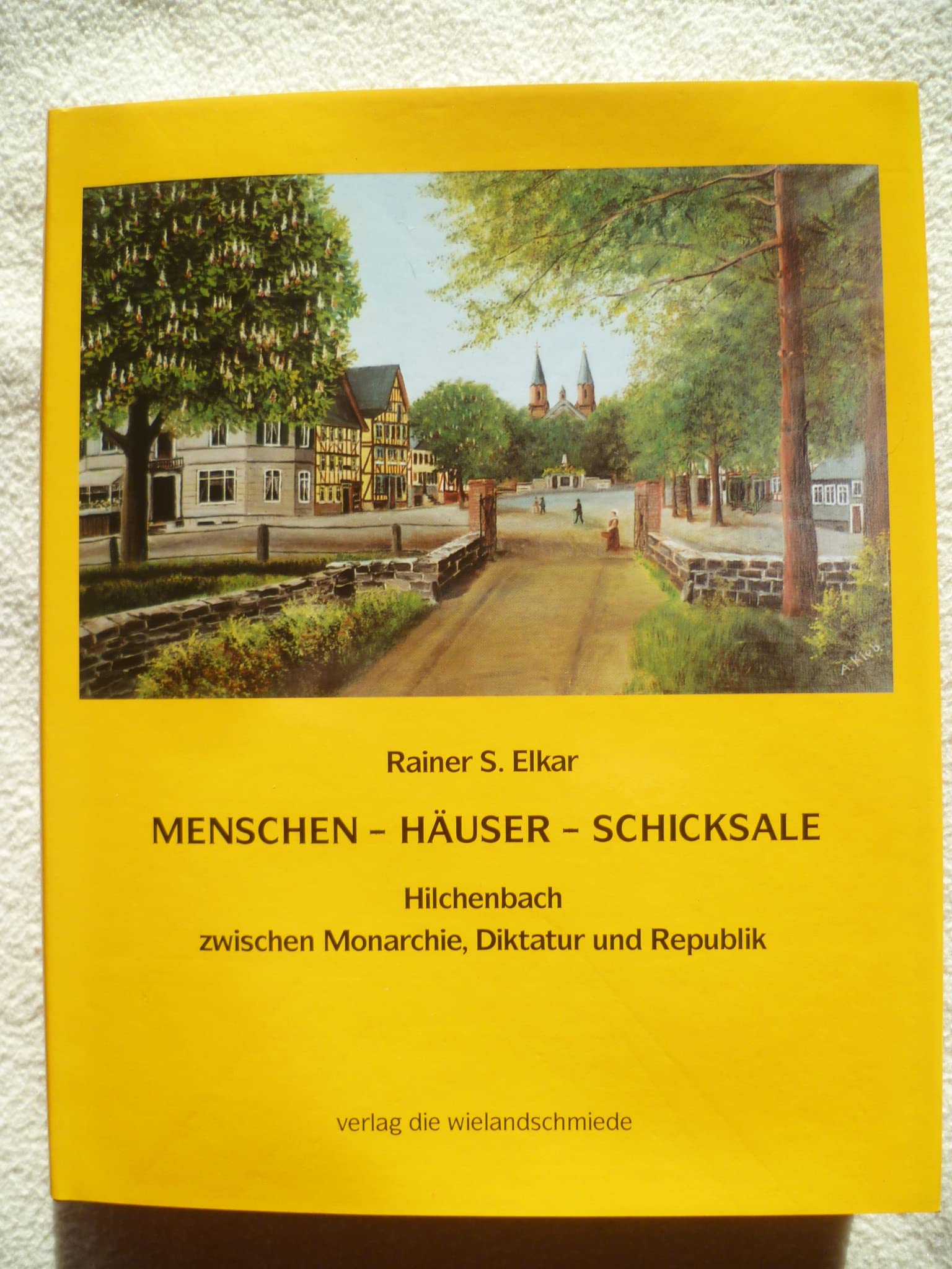 Menschen - Häuser - Schicksale. Hilchenbach zwischen Monarchie, Diktatur und Republik Books