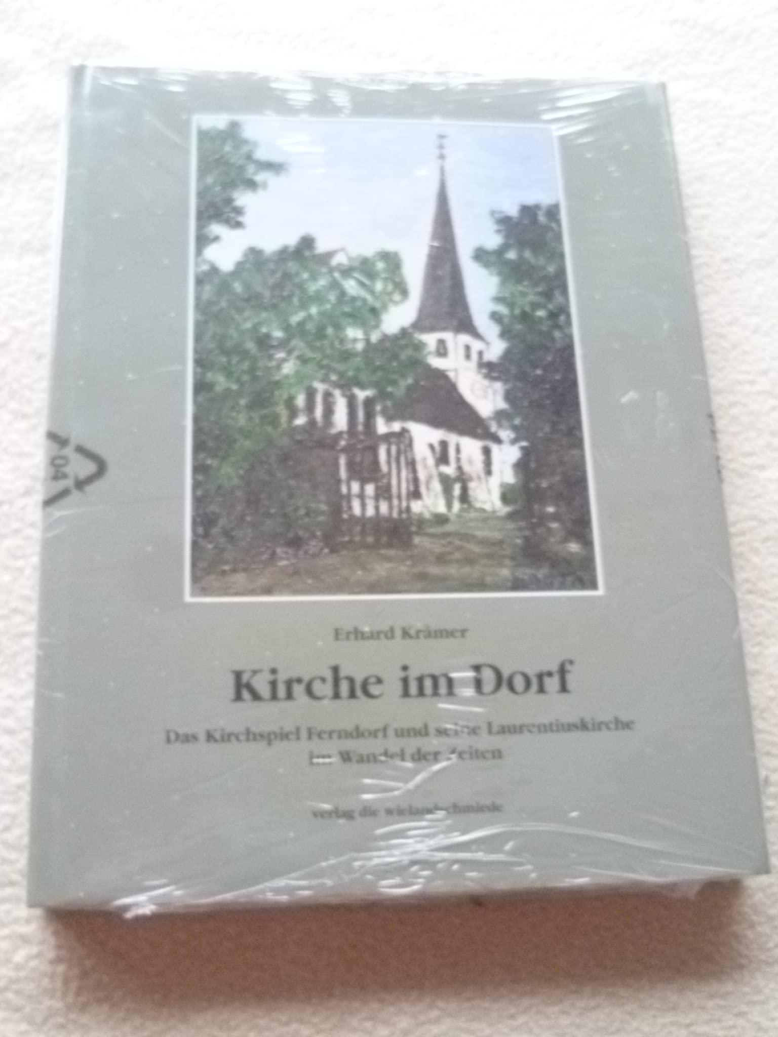 Kirche im Dorf. Das Kirchspiel Ferndorf und seine Laurentiuskirche im Wandel der Zeiten Books